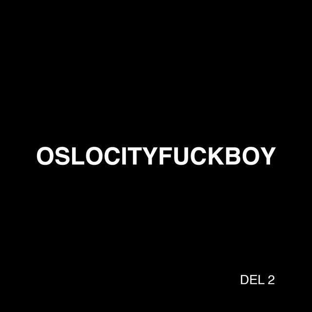 OSLOCITYFUCKBOY - Del 2