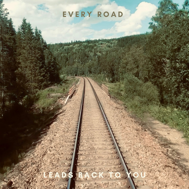 Every Road Leads Back to You